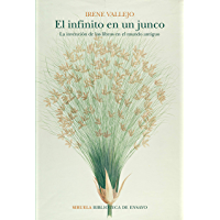 Los mejores  - El infinito en un junco: La invención de los libros en el mundo antiguo (Biblioteca de Ensayo - Serie mayor nº 105)